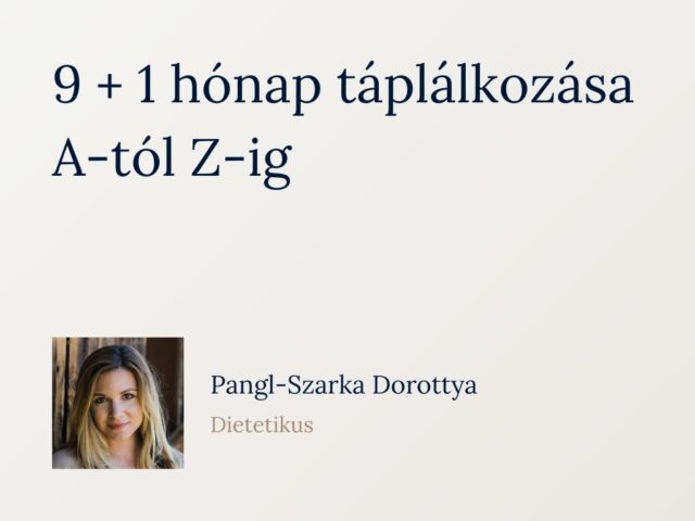 9 + 1 hónap táplálkozása A-tól Z-ig