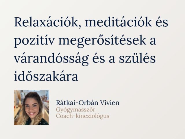 Relaxációk, meditációk és pozitív megerősítések a várandósság és a szülés időszakára