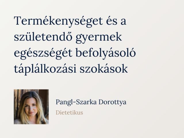 Termékenységet és a születendő gyermek egészségét befolyásoló táplálkozási szokások